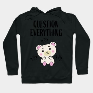 Question Everything Hoodie